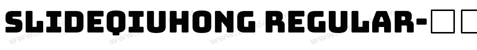 Slideqiuhong Regular字体转换